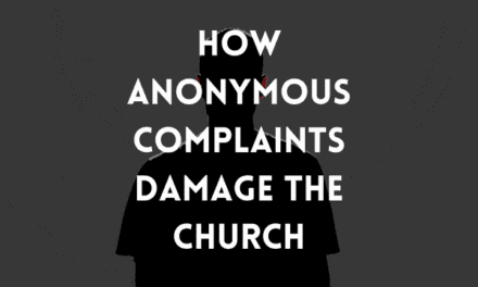 How Anonymous Complaints Damage the Church