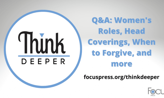 Q&A: Women’s Roles, Head Coverings, When to Forgive, and more – Think Deeper