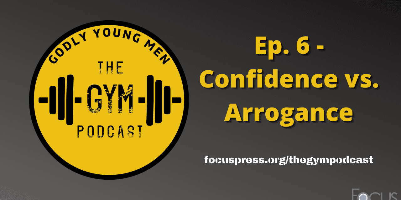 Godly Young Men: Confidence vs. Arrogance