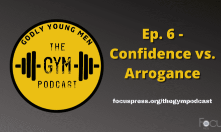 Godly Young Men: Confidence vs. Arrogance