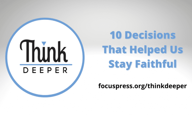 Think Deeper: 10 Decisions That Helped Us Stay Faithful