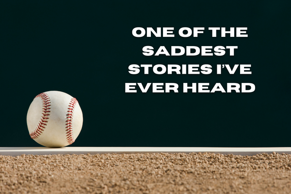 One of the saddest stories I’ve ever heard