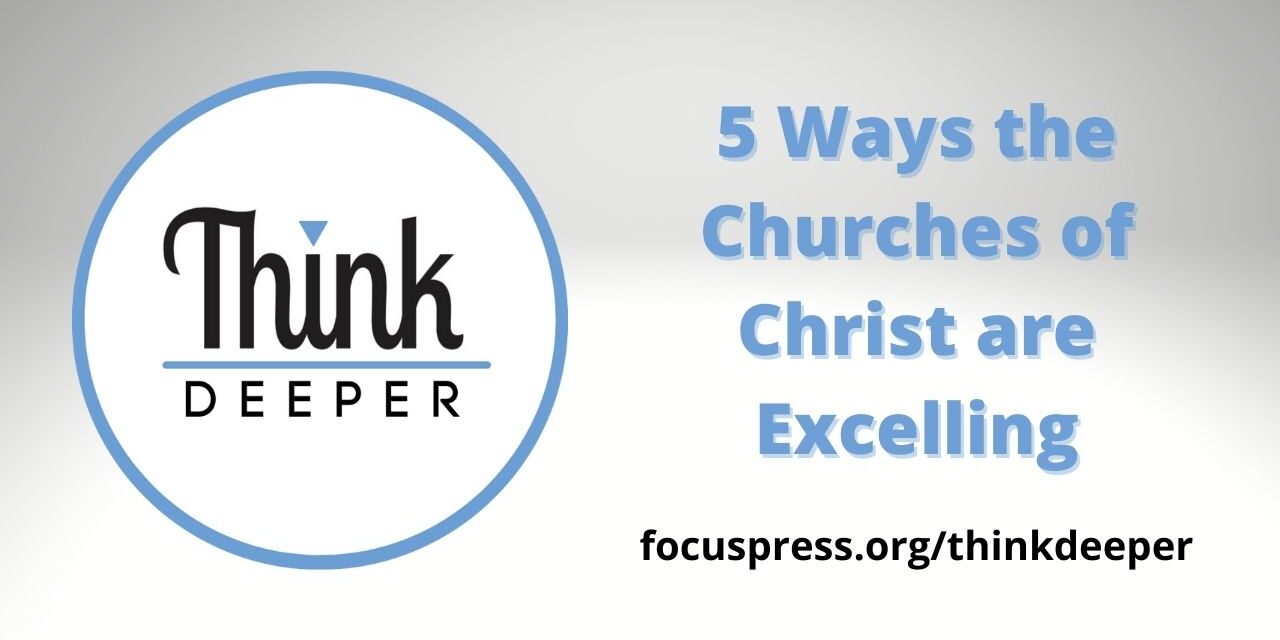 Think Deeper: 5 Ways the Churches of Christ are Excelling