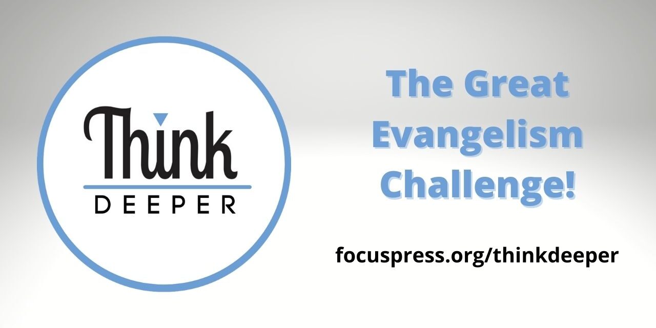 Think Deeper: The Great Evangelism Challenge!