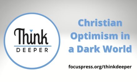 Think Deeper: Christian Optimism in a Dark World