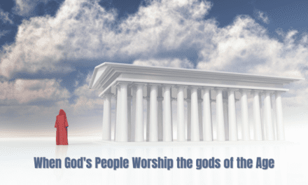 When God’s People Worship the gods of the Age